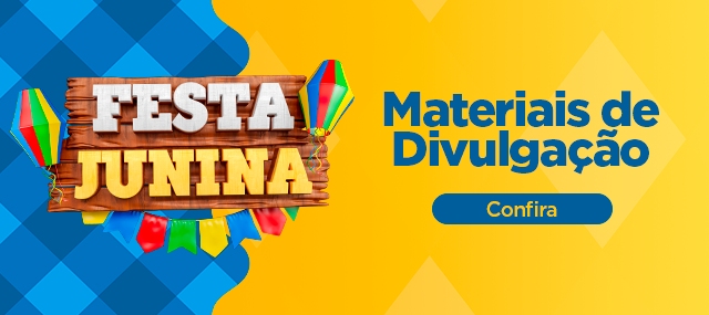 Materiais de Divulgação - Festa Junina